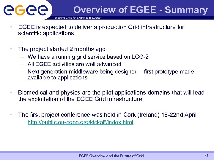 Overview of EGEE - Summary Enabling Grids for E-science in Europe • EGEE is