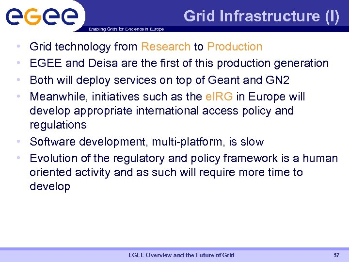 Grid Infrastructure (I) Enabling Grids for E-science in Europe • • Grid technology from