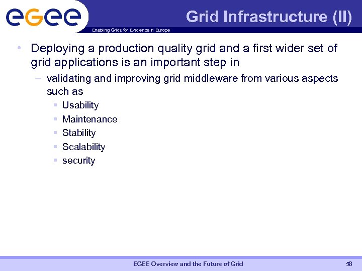 Grid Infrastructure (II) Enabling Grids for E-science in Europe • Deploying a production quality