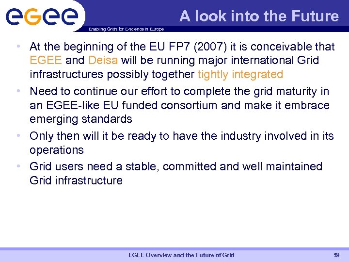 A look into the Future Enabling Grids for E-science in Europe • At the
