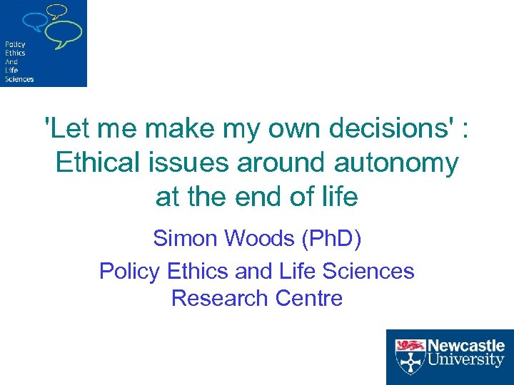 'Let me make my own decisions' : Ethical issues around autonomy at the end