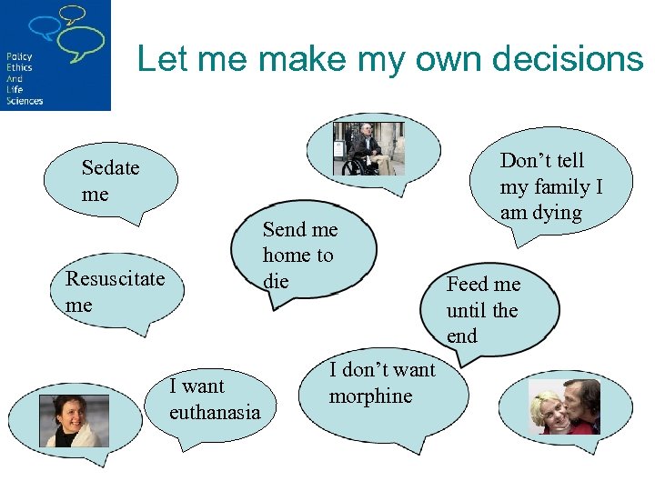 Let me make my own decisions ? Sedate me Send me home to die