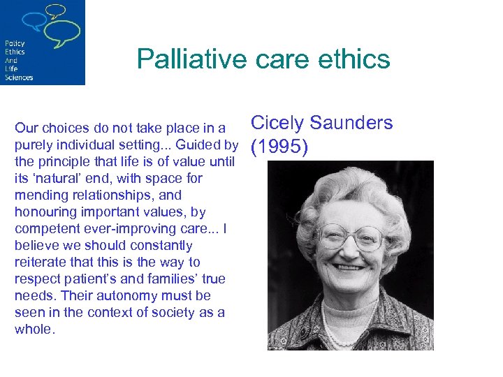 Palliative care ethics Our choices do not take place in a purely individual setting.