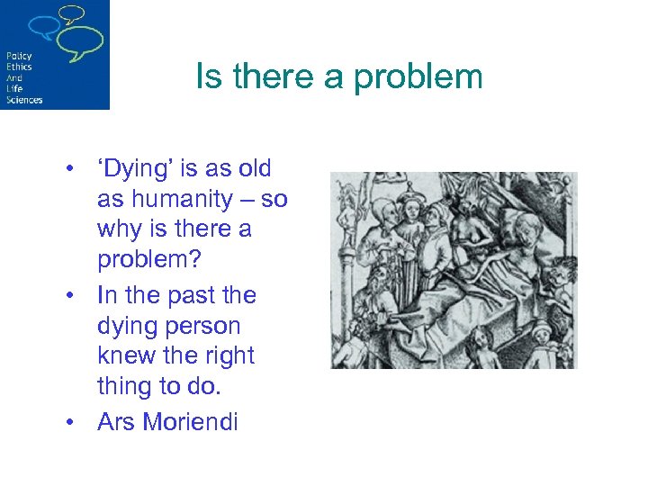 Is there a problem • ‘Dying’ is as old as humanity – so why