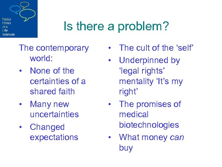 Is there a problem? The contemporary world: • None of the certainties of a