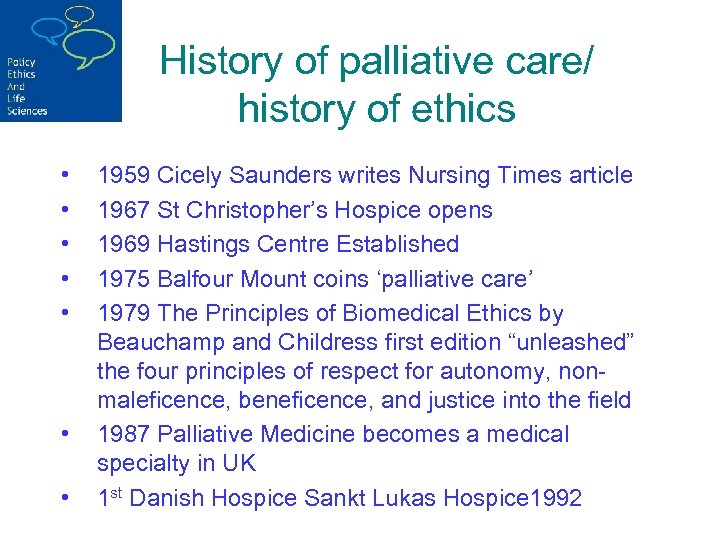 History of palliative care/ history of ethics • • 1959 Cicely Saunders writes Nursing