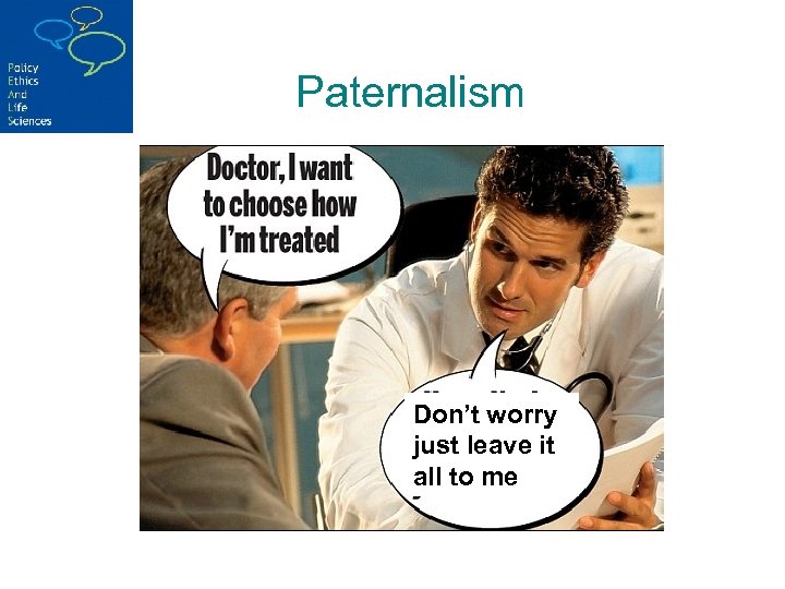 Paternalism Don’t worry just leave it all to me 