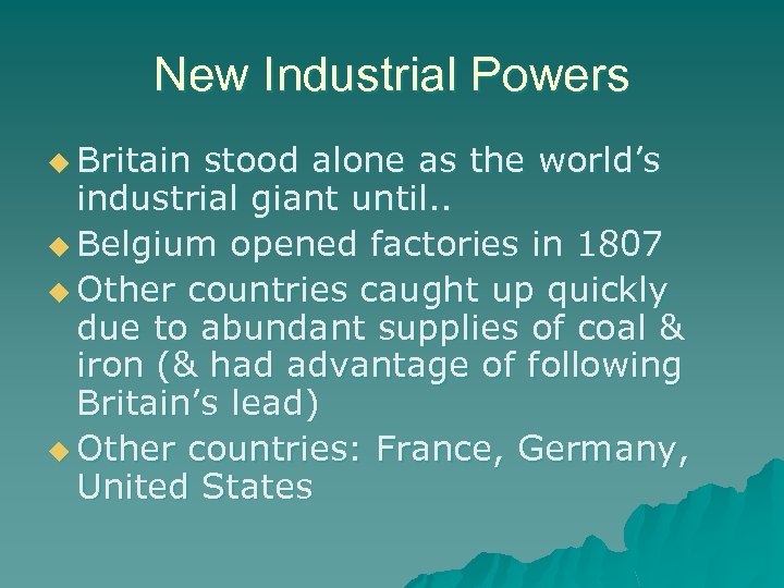 New Industrial Powers u Britain stood alone as the world’s industrial giant until. .