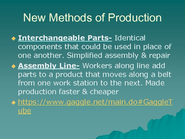 New Methods of Production Interchangeable Parts- Identical components that could be used in place