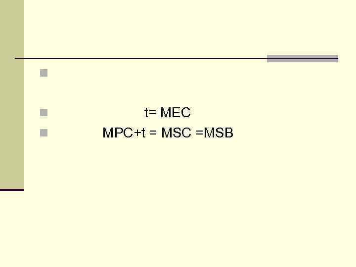 n n n t= MEC MPC+t = MSC =MSB 