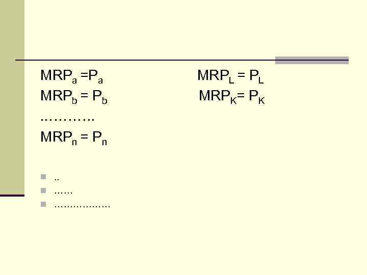 MRPa =Pa MRPb = Pb. . ………. MRPn = Pn n. . n ………………