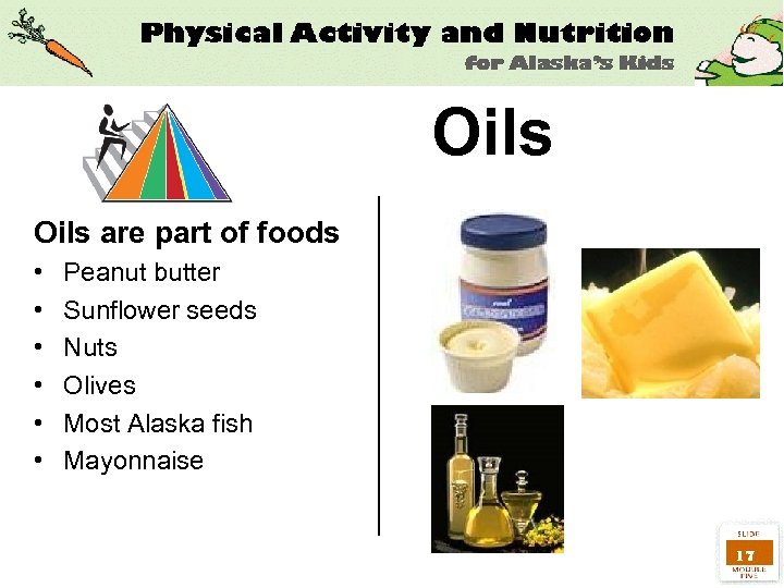 Oils are part of foods • • • Peanut butter Sunflower seeds Nuts Olives