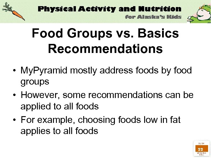 Food Groups vs. Basics Recommendations • My. Pyramid mostly address foods by food groups