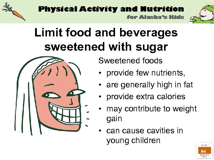 Limit food and beverages sweetened with sugar Sweetened foods • provide few nutrients, •