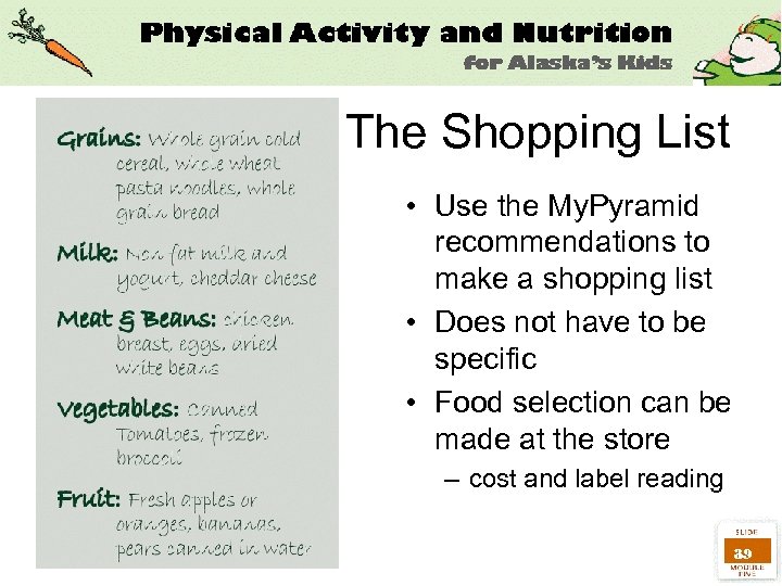 The Shopping List • Use the My. Pyramid recommendations to make a shopping list