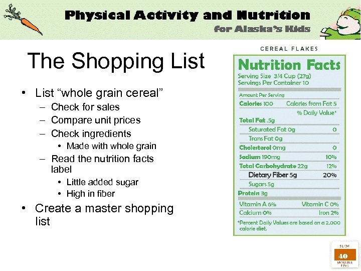 The Shopping List • List “whole grain cereal” – Check for sales – Compare