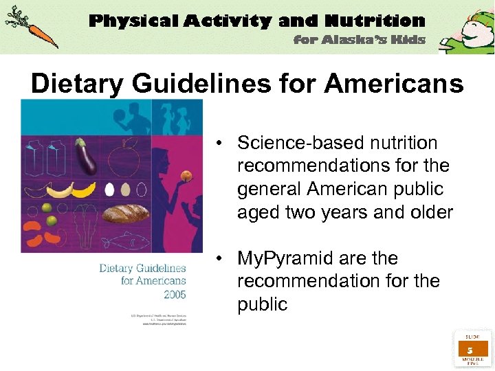 Dietary Guidelines for Americans • Science-based nutrition recommendations for the general American public aged