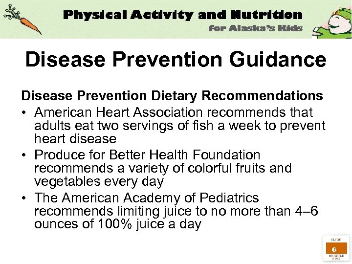 Disease Prevention Guidance Disease Prevention Dietary Recommendations • American Heart Association recommends that adults