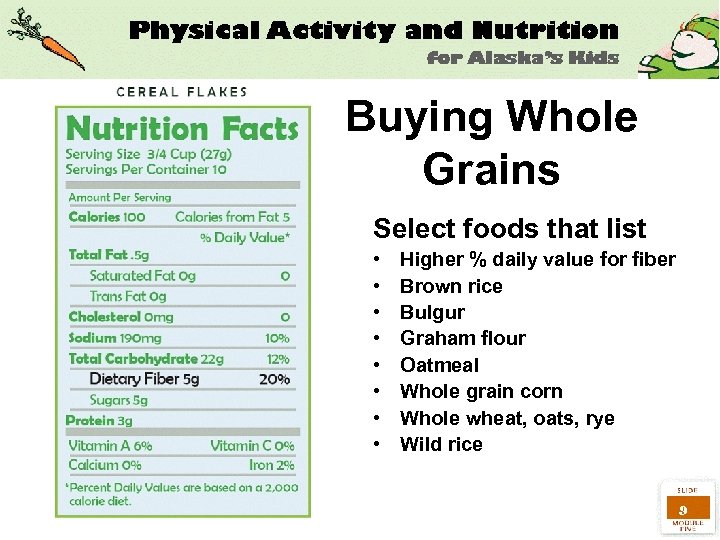 Buying Whole Grains Select foods that list • • Higher % daily value for