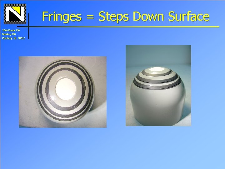 Fringes = Steps Down Surface 2540 Route 130 Building 100 Cranbury, NJ 08512 