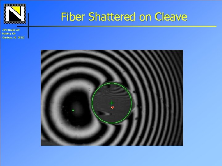 Fiber Shattered on Cleave 2540 Route 130 Building 100 Cranbury, NJ 08512 
