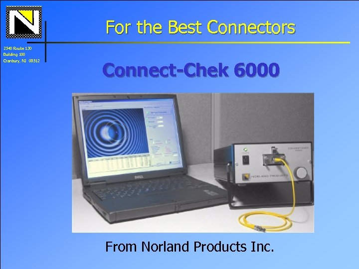 For the Best Connectors 2540 Route 130 Building 100 Cranbury, NJ 08512 Connect-Chek 6000
