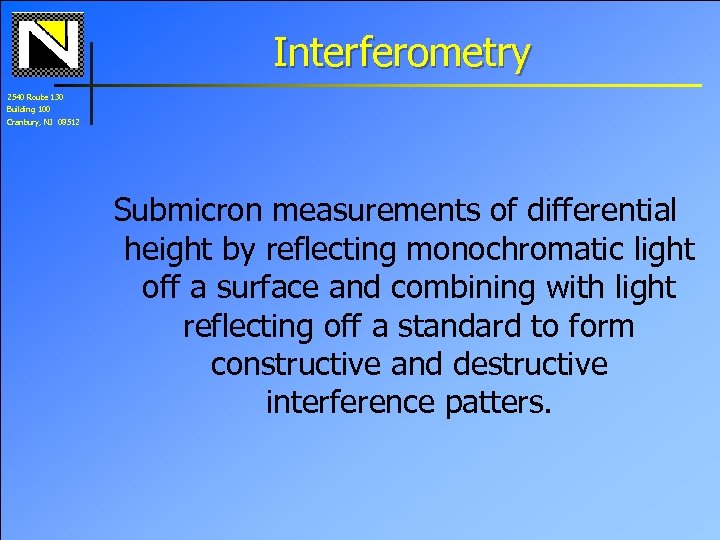 Interferometry 2540 Route 130 Building 100 Cranbury, NJ 08512 Submicron measurements of differential height