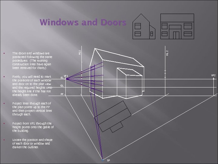 The doors and windows are positioned following the same procedures. (The existing construction lines