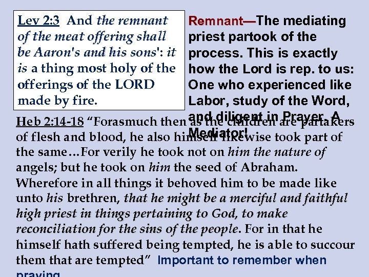 Lev 2: 3 And the remnant of the meat offering shall be Aaron's and