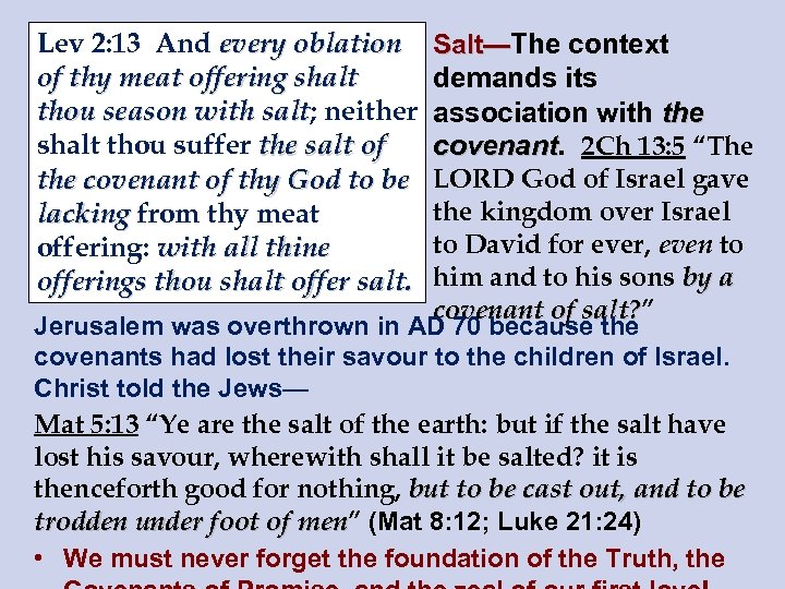 Lev 2: 13 And every oblation of thy meat offering shalt thou season with