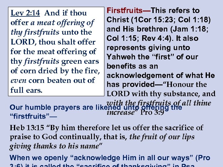 Firstfruits—This refers to Firstfruits— Christ (1 Cor 15: 23; Col 1: 18) and His
