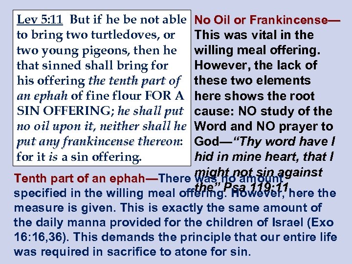 Lev 5: 11 But if he be not able to bring two turtledoves, or