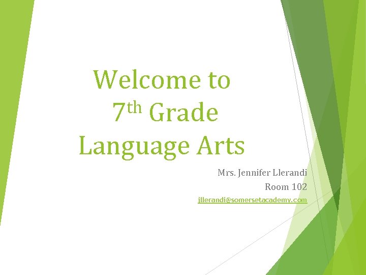 Welcome to th Grade 7 Language Arts Mrs. Jennifer Llerandi Room 102 jllerandi@somersetacademy. com