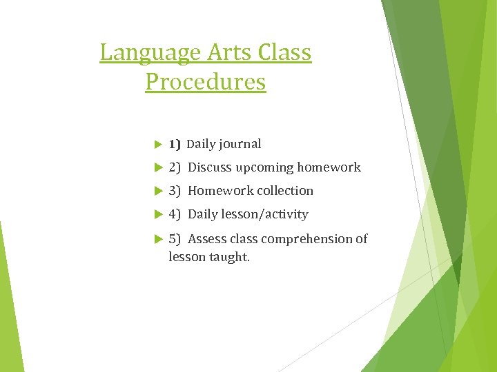 Language Arts Class Procedures 1) Daily journal 2) Discuss upcoming homework 3) Homework collection