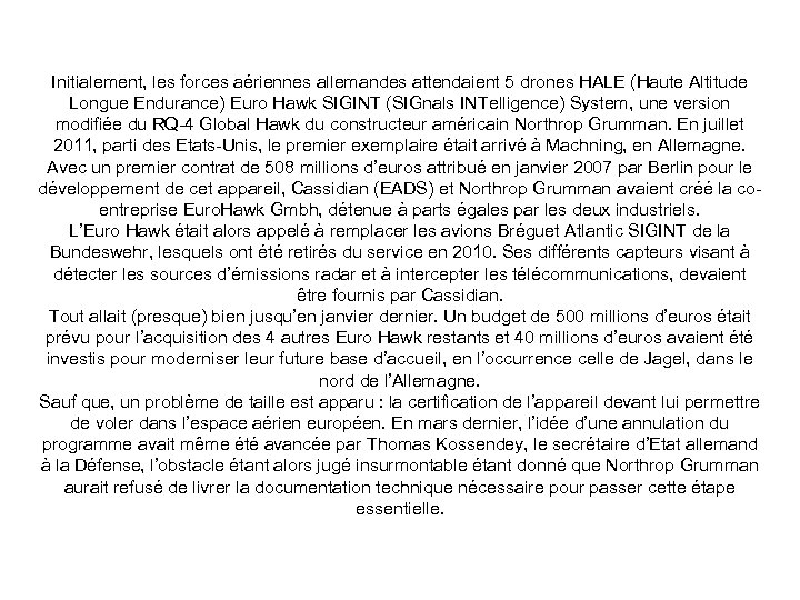 Initialement, les forces aériennes allemandes attendaient 5 drones HALE (Haute Altitude Longue Endurance) Euro