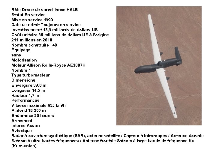 Rôle Drone de surveillance HALE Statut En service Mise en service 1999 Date de