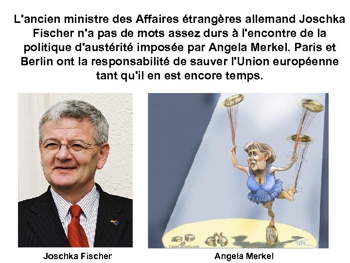 L'ancien ministre des Affaires étrangères allemand Joschka Fischer n'a pas de mots assez durs