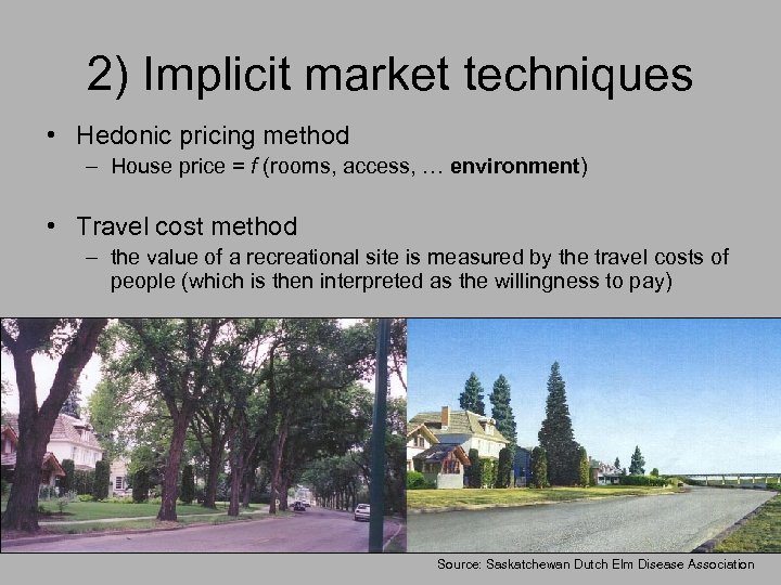 2) Implicit market techniques • Hedonic pricing method – House price = f (rooms,