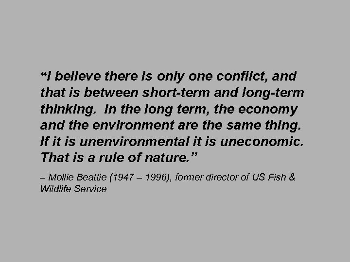 “I believe there is only one conflict, and that is between short-term and long-term
