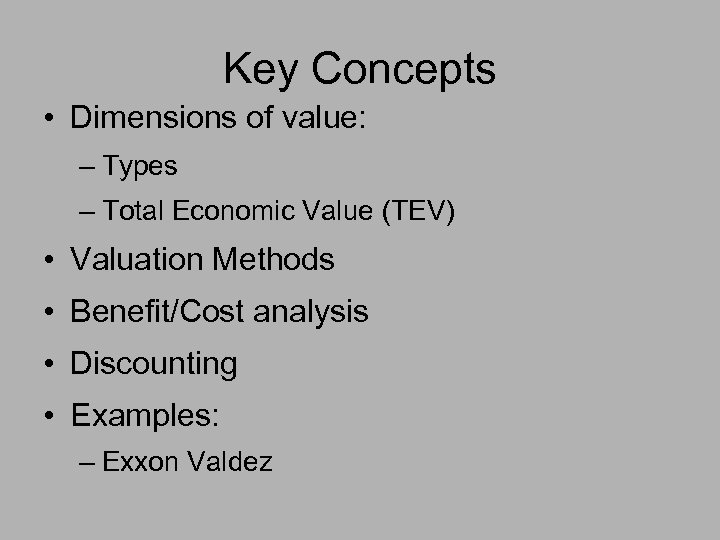 Key Concepts • Dimensions of value: – Types – Total Economic Value (TEV) •