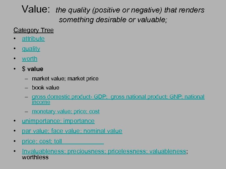 Value: the quality (positive or negative) that renders something desirable or valuable; Category Tree