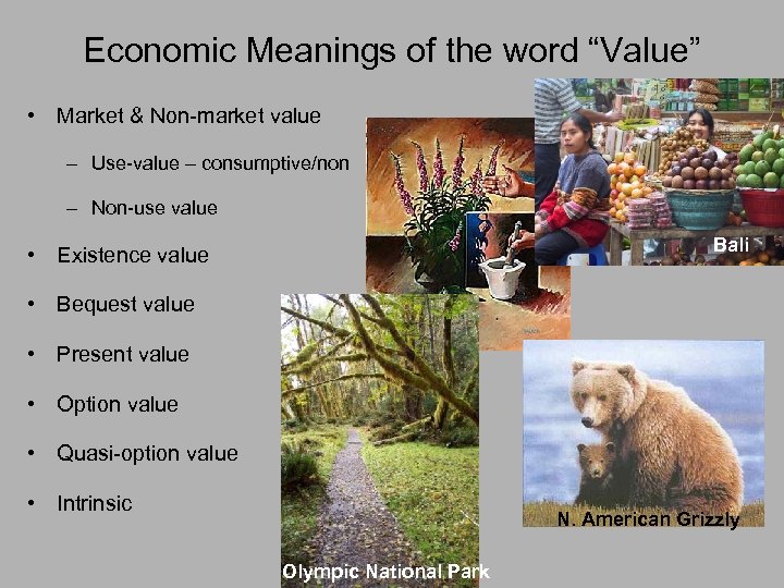 Economic Meanings of the word “Value” • Market & Non-market value – Use-value –
