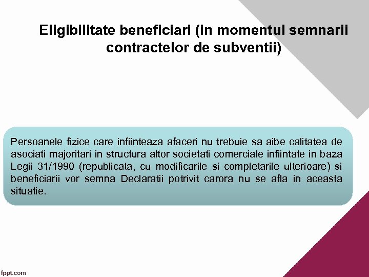 Eligibilitate beneficiari (in momentul semnarii contractelor de subventii) Persoanele fizice care infiinteaza afaceri nu