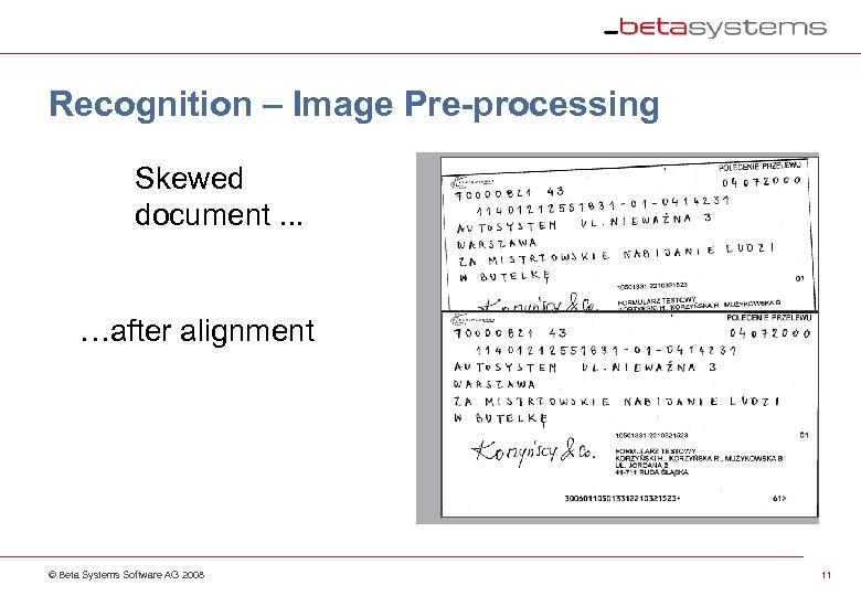 Recognition – Image Pre-processing Skewed document. . . …after alignment © Beta Systems Software