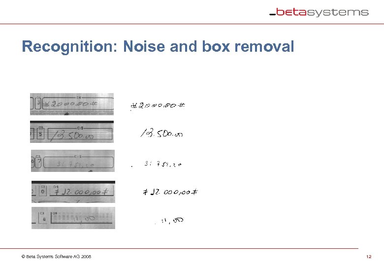 Recognition: Noise and box removal © Beta Systems Software AG 2008 12 