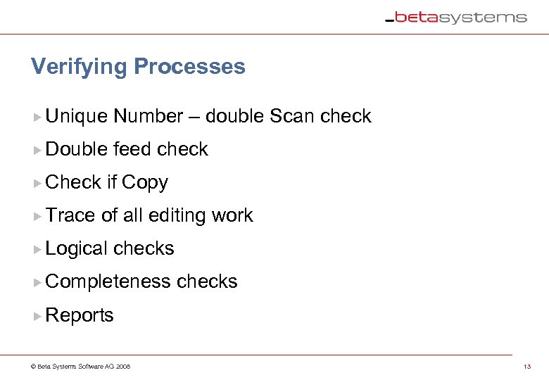 Verifying Processes Unique Number – double Scan check Double feed check Check Trace if