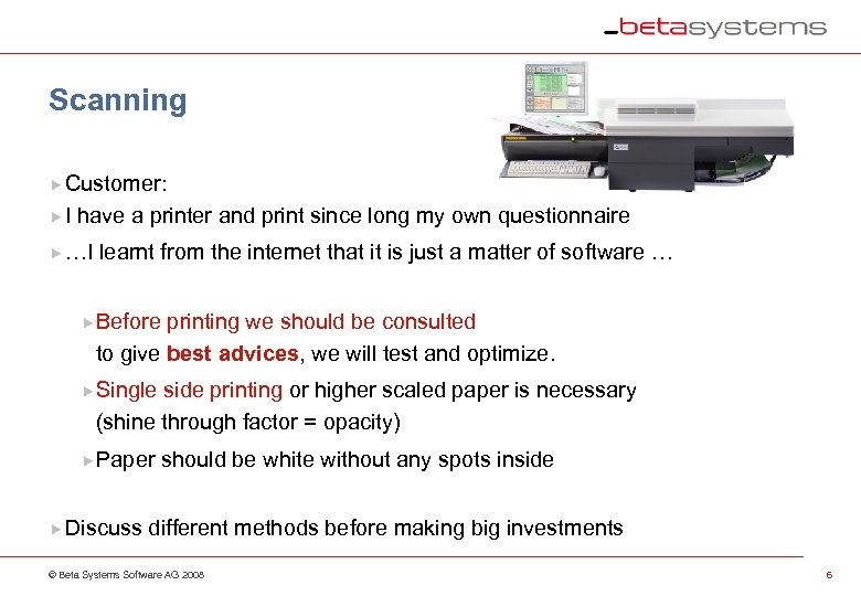 Scanning Customer: I have a printer and print since long my own questionnaire …I