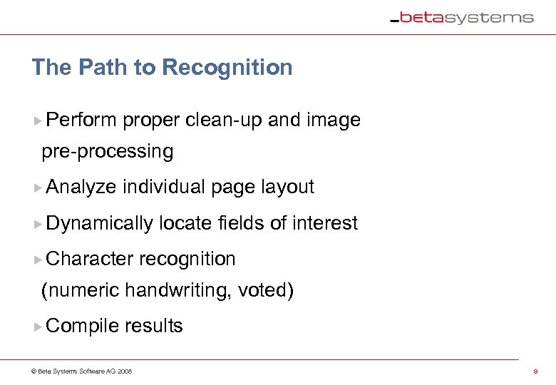 The Path to Recognition Perform proper clean-up and image pre-processing Analyze individual page layout