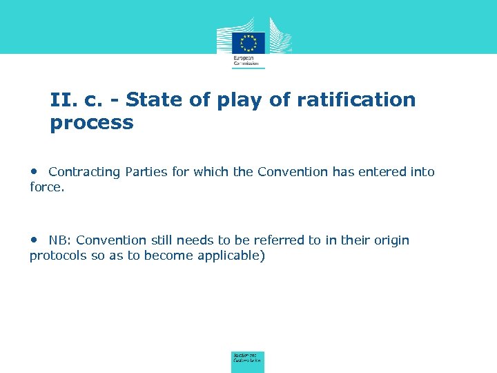 II. c. - State of play of ratification process • Contracting Parties for which