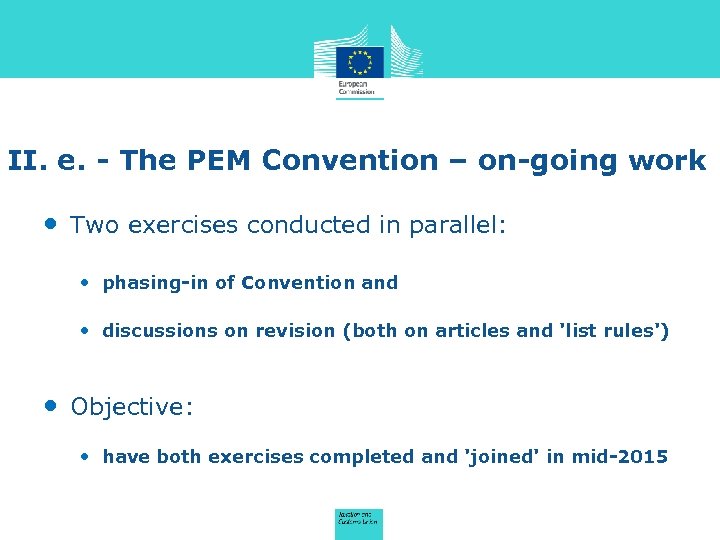 II. e. - The PEM Convention – on-going work • Two exercises conducted in